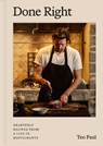 Done Right: Heartfelt Recipes from a Life in Restaurants - Teo Paul - 9780525613053