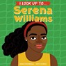 I Look Up To...Serena Williams - Anna Membrino - 9780525644422