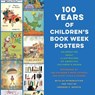 100 Years of Children's Book Week Posters - Leonard S. Marcus - 9780525645085