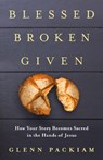Blessed Broken Given - Glenn Packiam - 9780525650751