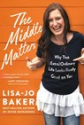 The Middle Matters - Lisa-Jo Baker - 9780525652854