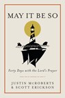 May It Be So - Justin McRoberts ; Scott Erickson - 9780525653080