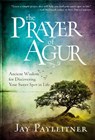 The Prayer of Agur - Jay Payleitner - 9780525653844