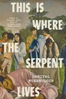 This Is Where the Serpent Lives - Daniyal Mueenuddin - 9780525655152