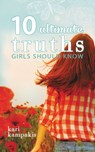 10 Ultimate Truths Girls Should Know - Kari Kampakis - 9780529111036
