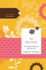 In His Eyes - Margaret Feinberg ; Women of Faith - 9780529123008