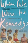 When We Were The Kennedys - Monica Wood - 9780544002326