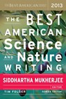 BEST AMERICAN SCIENCE AND NATURE WRITING 2013 - Siddhartha Mukherjee ; Tim Folger - 9780544003439