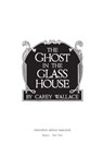 The Ghost in the Glass House - Carey Wallace - 9780544023925