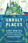 Unruly Places - Alastair Bonnett - 9780544101609