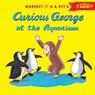 Curious George at the Aquarium - H. A. Rey ; Margret Rey - 9780544176744