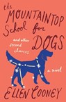 The Mountaintop School for Dogs and Other Second Chances - Ellen Cooney - 9780544237094