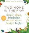 Two Moms in the Raw - Shari Koolik Leidich - 9780544253148