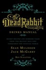 The Dead Rabbit Drinks Manual - Sean Muldoon ; Jack McGarry ; Ben Schaffer - 9780544373204
