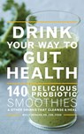 Drink Your Way To Gut Health - Molly Morgan - 9780544451742