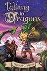 TALKING TO DRAGONS - Patricia C. Wrede - 9780544541481