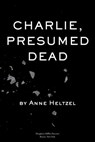 Charlie, Presumed Dead - Anne Heltzel - 9780544556881