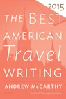 The Best American Travel Writing 2015 - McCarthy Andrew McCarthy ; Wilson Jason Wilson - 9780544569645