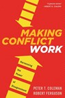 Making Conflict Work - Coleman Peter T. Coleman ; Ferguson Robert Ferguson - 9780544582743