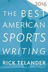 The Best American Sports Writing 2016 - Rick Telander - 9780544618466