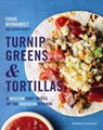 Turnip Greens and Tortillas: A Mexican Chef Spices Up the Southern Kitchen -  - 9780544618824