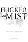 Flicker and Mist - Mary G. Thompson - 9780544648678