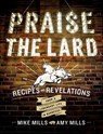 Praise the Lard - Mike Mills ; Amy Mills - 9780544702509
