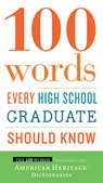 100 Words Every High School Graduate Should Know - Editors of the American Heritage Dictionaries Editors of the American Heritage Dictionaries - 9780544789890