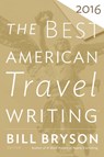 The Best American Travel Writing 2016 - Bill Bryson ; Jason Wilson - 9780544812093