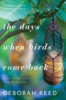 The Days When Birds Come Back - Deborah Reed - 9780544817401