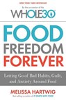 Food Freedom Forever - Hartwig Urban Melissa Hartwig Urban - 9780544838291