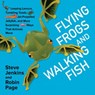 Flying Frogs and Walking Fish - Steve Jenkins ; Robin Page - 9780544866867