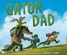 Gator Dad - Brian Lies - 9780544866881