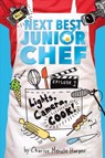 Lights, Camera, Cook! Next Best Junior Chef Series, Episode 1 - Charise Mericle Harper - 9780544912601