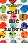 Call Me Zebra - Azareen Van der Vliet Oloomi - 9780544944152