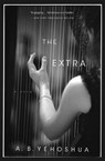 The Extra - Yehoshua A. B. Yehoshua ; Schoffman Stuart Schoffman - 9780544944428