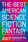 The Best American Science Fiction And Fantasy 2017 - John Joseph Adams - 9780544973985