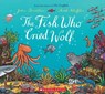 The Fish Who Cried Wolf - Julia Donaldson - 9780545034548