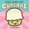 You Are My Cupcake - Joyce Wan - 9780545307413