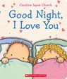 Goodnight, I Love You - Caroline Jayne Church - 9780545392150