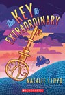 The Key to Extraordinary - Natalie Lloyd - 9780545552769