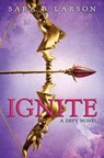 Ignite - LARSON,  Sara B. - 9780545835633