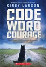 CODE WORD COURAGE - Kirby Larson - 9780545840767