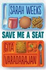 SAVE ME A SEAT - Sarah Weeks ; Gita Varadarajan - 9780545846608