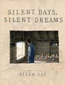 Silent Days, Silent Dreams - Allen Say - 9780545927611