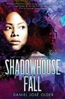 Older, D: Shadowhouse Fall (the Shadowshaper Cypher, Book 2) - Daniel José Older - 9780545952828