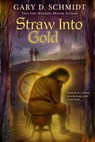 Straw into Gold - Schmidt Gary D. Schmidt - 9780547237763