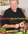 More Fast Food My Way - Jacques Pépin - 9780547347561