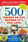 500 Things to Eat Before It's Too Late - Jane Stern ; Michael Stern - 9780547416441