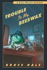 Trouble Is My Beeswax - Bruce Hale - 9780547546018